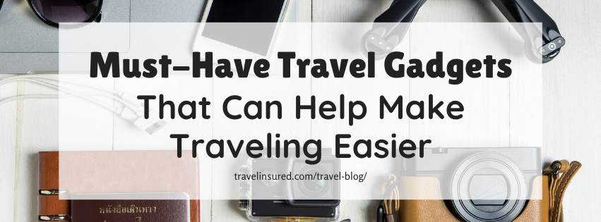 https://www.travelinsured.com/images/tii-blog/must=have-travel-gadgets-that-can-help-make-traveling-easier.png